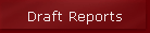 Draft Reports