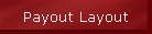 Payout Layout
